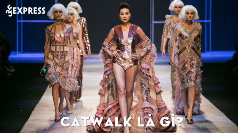 Catwalk là gì? Những quy tắc trên sàn diễn thời trang