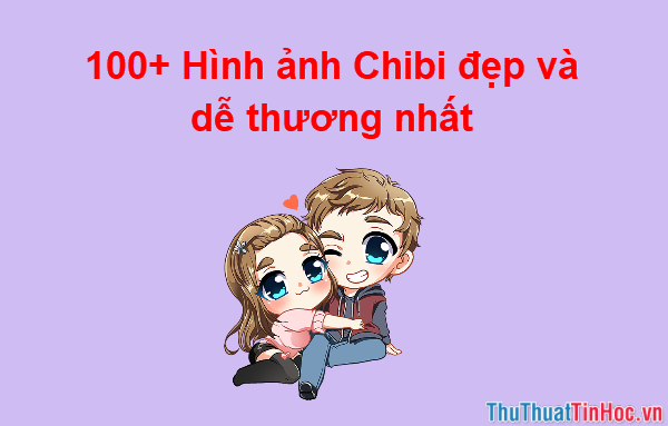100 Hinh anh Chibi dep va de thuong nhat