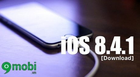Download iOS 8.4.1, link tải iOS 8.4.1 tốc độ cao