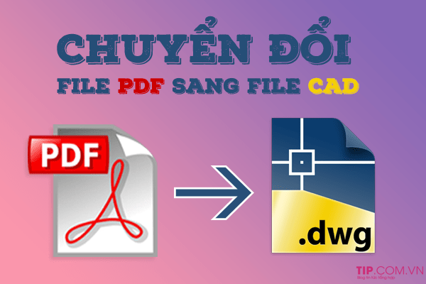 Hướng dẫn cách chuyển file PDF sang AutoCad (.DWG) online miễn phí