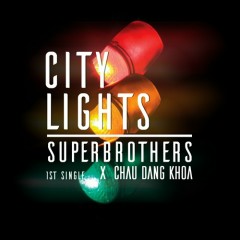 City Lights - Châu Đăng Khoa, Superbrothers