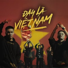 Lời bài hát Đây Là Việt Nam – Rhymastic, Blacka