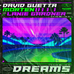 Dreams (feat. Lanie Gardner) - David Guetta, MORTEN, Lanie Gardner