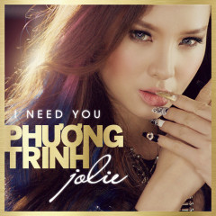 Lời bài hát I Need You (Addy Trần) – Phương Trinh Jolie