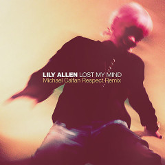 Lời bài hát Lost My Mind (Michael Calfan Respect Remix) – Lily Allen