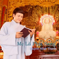 Lời bài hát Mẹ Là Phật Sống – Huỳnh Nhật Thanh