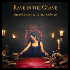 Lời bài hát Rave In The Grave – AronChupa, Little Sis Nora
