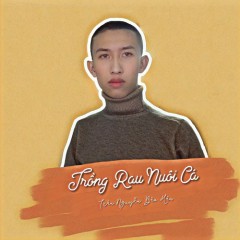 Lời bài hát Trồng Rau Nuôi Cá – Trần Nguyễn Bảo Hân