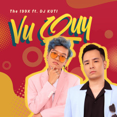 Lời bài hát Vu Quy – The 199X, DJ KUTI