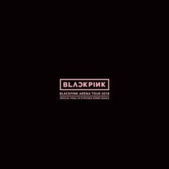 Lời bài hát WHISTLE (BLACKPINK ARENA TOUR 2018 “SPECIAL FINAL IN KYOCERA DOME OSAKA”) – BLACKPINK