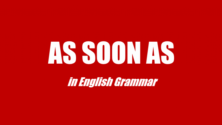Ngay Khi Tiếng Anh Là Gì ? Cấu Trúc As Soon As Trong Tiếng Anh Đầy Đủ Nhất