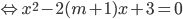  Leftrightarrow {x^2} - 2(m + 1)x + 3 = 0