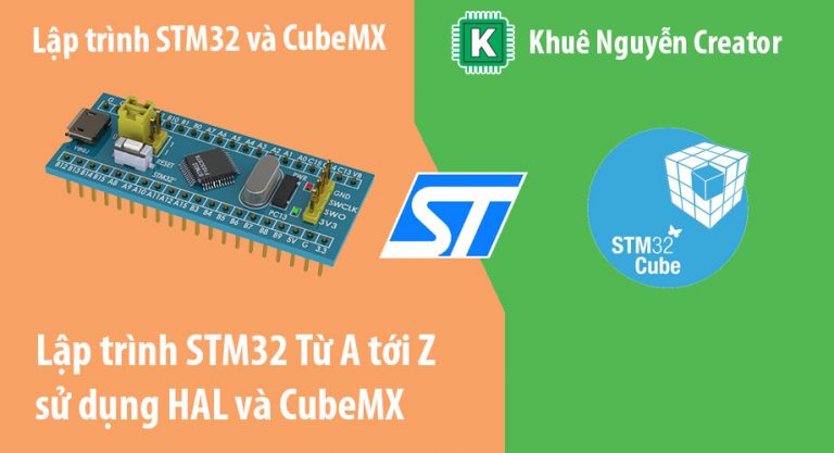 Lập trình STM32 từ A tới Z sử dụng thư viện HAL và CubeMX