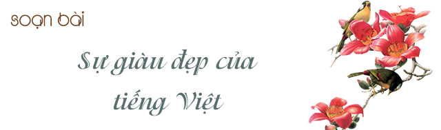Soạn bài Sự giàu đẹp của tiếng Việt