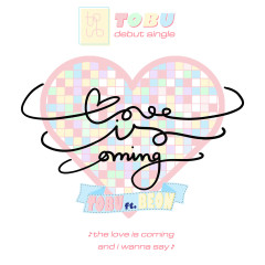 Love Is Coming - TOBU, BEON
