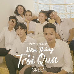 Lời bài hát Năm Tháng Trôi Qua (New Version) – Green