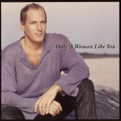 Lời bài hát Only A Woman Like You – Michael Bolton