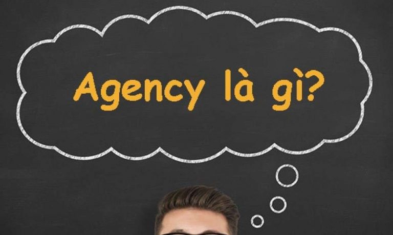 [BẠN CÓ BIẾT] Agency Là Gì? Tất Tần Tật Thông Tin Về Agency